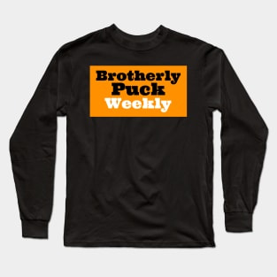 Brotherly Puck Weekly Long Sleeve T-Shirt